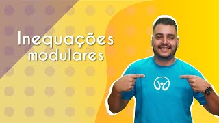 Professor ao lado do texto"Inequações modulares" em fundo amarelo.